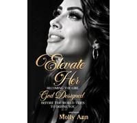 ELEVATE HER: Becoming the Girl God Designed Before the World Tries to Define You