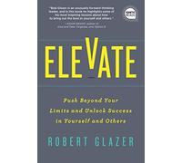 Elevate by Robert Glazer Robert Glazer (Auteur)
