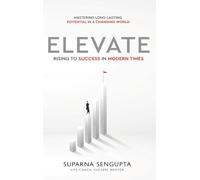 Elevate: Rising to Success in Modern Times - Mastering Long-Lasting Potential in a Changing World