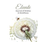 Elevate: Wishes & Workflows: A Prompted Journal to Explore Goals, Map Ideas & Track What Matters