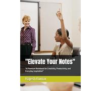 "Elevate Your Notes": "A Premium Notebook for Creativity, Productivity, and Everyday Inspiration"