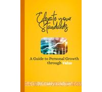Elevate Your Standards: A Guide To Personal Growth Through Value