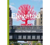 Elevated Art on the high line - Cecilia Alemani - Monacelli Press - relié - Beau livre