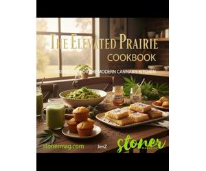 Elevated Prairie Canna ookbook: 100 Recipes For the Modern Cannabis Kitchen