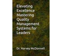Elevating Excellence Mastering Quality Management Systems for Leaders