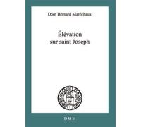 Elévation sur saint Joseph - Maréchaux Dom Bernard - Dmm Dominique Martin Morin - broché - Essai