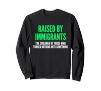 Élevé par des Immigrants - Fier Enfants d'immigrants Sweatshirt