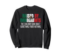 Élevé par des Immigrants Mexicains Américains Droits d'immigration USA Sweatshirt