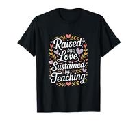 Élevé par l'amour Soutenu par l'enseignement de l'appréciation des Enseignants T-Shirt