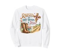Élevé sur Les chemins de Terre et la Foi de Jésus Country Sweatshirt