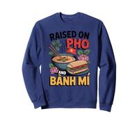 Élevé sur Pho Banh Mi Vietnamese Food Design Sweatshirt