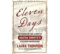 Eleven Days The Fascinating True Account of Agatha Christie's Mysterious Disappearance - Laura Thompson - St. martin's press - ebook (ePub) - Livre