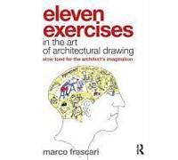 Eleven Exercises In The Art Of Architectural Drawing