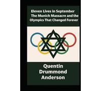 Eleven Lives in September: The Munich Massacre and the Olympics That Changed Forever