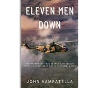 Eleven Men Down: The harrowing true search and rescue story of Jolly 85 in North Vietnam in 1965