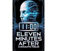 Eleven Minutes After - AI Apocalyptic Thriller