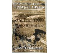 Eleven Myths About The Tuskegee Airmen