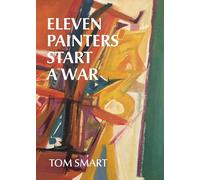 Eleven Painters Start a War: The Story of a Group of Abstract Painters