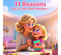 Eleven reasons you're the best mom