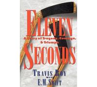 Eleven Seconds: A Story of Tragedy, Courage & Triumph