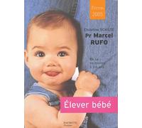Elever bébé: De la naissance à six ans