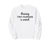 Élever de Petits Humains est étrange et drôle : Maman, Papa, parentalité Sweatshirt