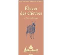 Élever des chèvres et faire son fromage Clément Baillet (Auteur), Annabelle Gauthier (Auteur), Anne Jamati (Illustration), Charles Hervé-Gruyer (Collection dirigée par)