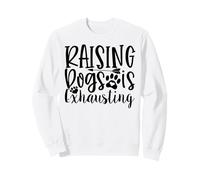 Élever des Chiens est épuisant pour Les Amoureux des Chiens Humour Sweatshirt