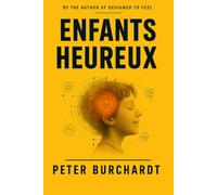 Élever des enfants heureux: Ce que l'évolution vous apprend sur les émotions de votre enfant