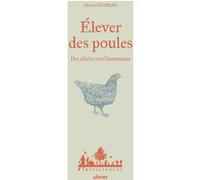 Elever des poules - Des alliés vers l'autonomie Hervé Husson (Auteur), Emma Berthaud (Auteur)