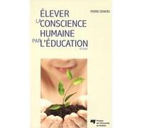 Elever la conscience humaine par l'education P DEMERS (Auteur)