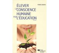 Elever la conscience humaine par l'education - P DEMERS - Presses Universite Du Quebec - broché - Etude