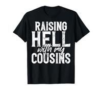 Élever l'enfer avec le cousin de mon cousin T-Shirt