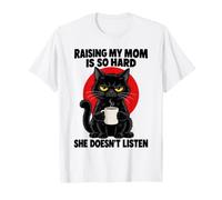 Élever ma mère est si Difficile qu'elle n'écoute Pas Cat Funny T-Shirt