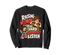 Élever ma mère est si Difficile qu'elle n'écoute Pas Maman Sweatshirt