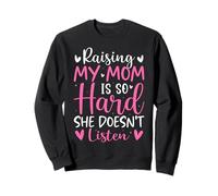 Élever ma mère est si Difficile qu'elle n'écoute Pas Son Fils et sa Fille Sweatshirt