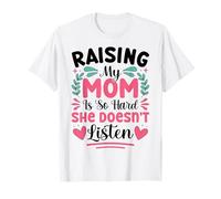 Élever ma mère est si Difficile qu'elle n'écoute Pas Son Fils et sa Fille T-Shirt