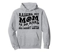 Élever ma mère est si Difficile qu'elle n'écoute Pas Sweat à Capuche