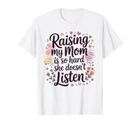 Élever ma mère est si Difficile qu'elle n'écoute Pas T-Shirt Graphique avec Valeur