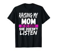 Élever ma mère est si Difficile qu'elle n'écoute Pas Un Soignant T-Shirt