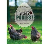 Elever mes poules - Pierrick Le Jardinier - Victor Le Brun Editions - broché - Guide