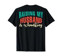 Élever mon mari est épuisant. ART DU MARIAGE AU DOS T-Shirt