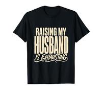 Élever Mon Mari est épuisant Déclaration de Mariage drôle T-Shirt