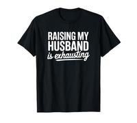 Élever Mon Mari est épuisant T-Shirt
