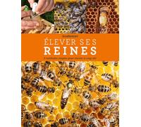 Elever ses reines - 3 méthodes simples pour réussir à coup sûr - Jean Riondet - Eugen Ulmer Eds - broché - Guide