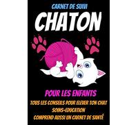 Elever son chaton -J'éduque mon chaton-mon premier chat-mon chat et moi-comprendre son chat-livre chaton education-elevage chat: carnet chat-guide ... chat-education chaton-proprete chat
