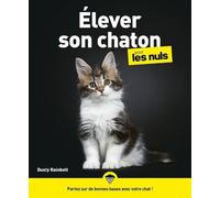 Élever son chaton pour les Nuls – Maîtriser le comportement du chaton, adopter sereinement