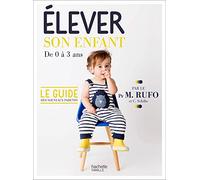 Élever son enfant – De 0 à 3 ans – Hachette Pratique
