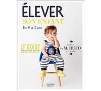 Élever son enfant Marcel Rufo (Auteur), Christine Schilte (Auteur)