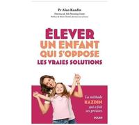 Alan Kazdin – Élever un enfant qui s'oppose, les vraies solutions – Livre éducation enfant